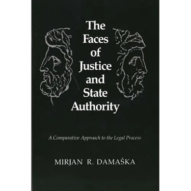 The Faces of Justice and State Authority: A Comparative Approach to the Legal Process