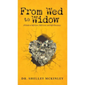 From Wed to Widow: A Guide to Self-Care, Self-Love, and Self-Discovery