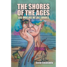 The Shores of the Ages: Las Orillas De Las Edades
