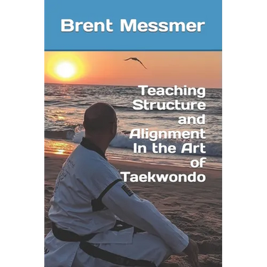 Teaching Structure and Alignment In the Art of Taekwondo