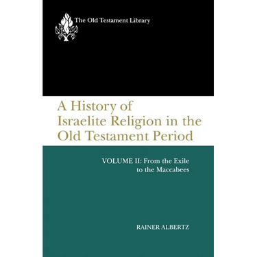 A History of Israelite Religion in the Old Testament Period, Volume II: From the Exile to the Maccabees