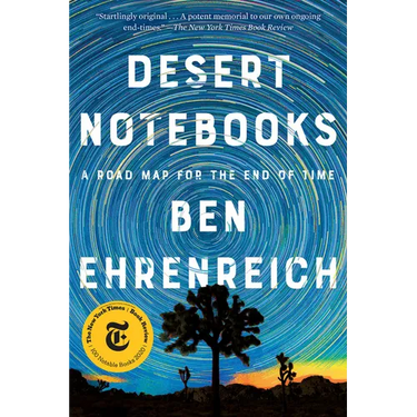 Desert Notebooks: A Road Map for the End of Time