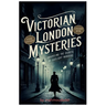 Victorian London's Secrets Murder Mysteries Revealed by Gaslight: Dive into the heart of the dark alleys and hidden corners of 19th-century London wit