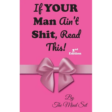 If Your Man Ain't Shit, Read This!: 2nd Ed.