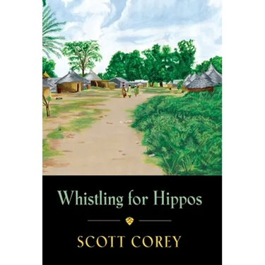 Whistling for Hippos: A memoir of life in West Africa