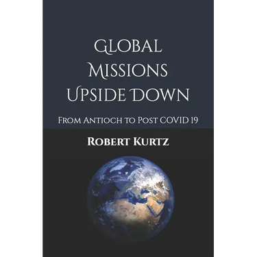 Global Missions Upside Down: From Antioch to Post COVID 19