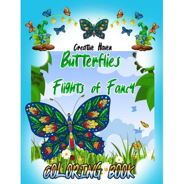 Creative Haven Butterflies Flights of Fancy Coloring Book (Creative Haven Coloring Books) 8,5 x 11 inches: Creative Haven Butterflies Flights of Fancy