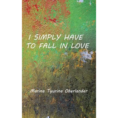 I Simply Have to Fall in Love: Poems
