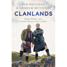 Clanlands: Whisky, Warfare, and a Scottish Adventure Like No Other