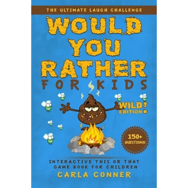Would You Rather for Kids: The Ultimate Laugh Challenge, Interactive This or That Game Book for Children (WILD Edition!)