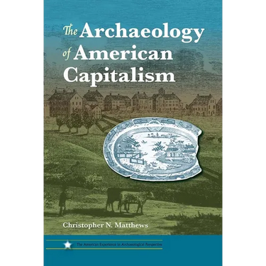 The Archaeology of American Capitalism