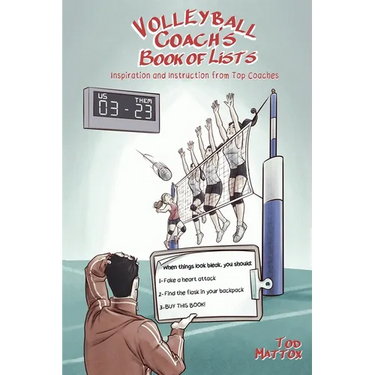 The Volleyball Coach's Book of Lists: Inspiration and Instruction from Top Coaches