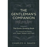The Gentleman's Companion: Being an Exotic Drinking Book Or, Around the World with Jigger, Beaker and Flask