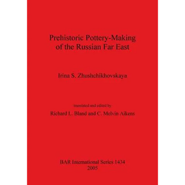 Prehistoric Pottery-Making of the Russian Far East