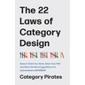 The 22 Laws of Category Design: Name & Claim Your Niche, Share Your POV, And Move The World From Where It Is To Somewhere Different