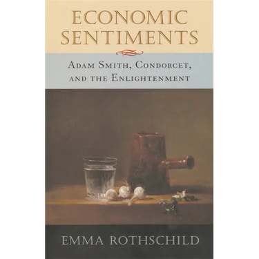 Economic Sentiments: Adam Smith, Condorcet, and the Enlightenment