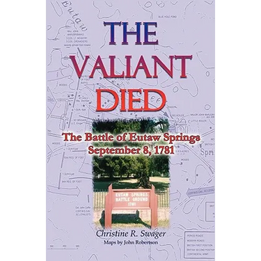 The Valiant Died, the Battle of Eutaw Springs, September 8, 1781