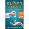 The Super Simple Home Buyer's Handbook: Our Best Tips and Helps in Less Than 100 Minutes