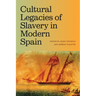 Cultural Legacies of Slavery in Modern Spain