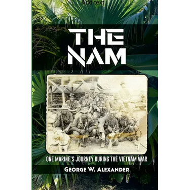The Nam One Marine's Journey During the Vietnam War