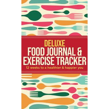 Deluxe Food Journal & Exercise Tracker: 12 weeks to a happier and healthier you