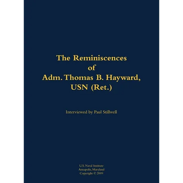 The Reminiscences of Adm. Thomas B. Hayward, USN (Ret.): 1924-