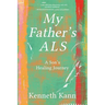 My Father's ALS: A Son's Healing Journey