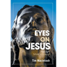 Eyes on Jesus: Through Mark's Gospel