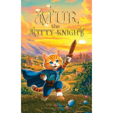 Mur, the Kitty-Knight: A Fantasy Chapter Book for Kids Ages 8-12 with 25 Full-Color Illustrations