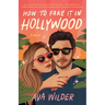 How to Fake It in Hollywood