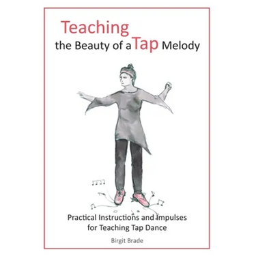 Teaching the Beauty of a Tap Melody: Practical Instructions and Impulses for Teaching Tap Dance