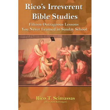 Rico's Irreverent Bible Studies: Fifteen Outrageous Lessons You Never Learned in Sunday School