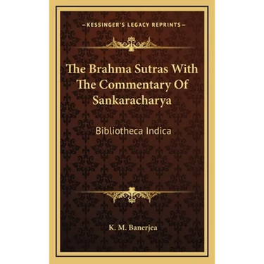 The Brahma Sutras With The Commentary Of Sankaracharya: Bibliotheca Indica