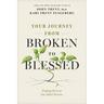 Your Journey from Broken to Blessed: Finding the Love You Didn't Receive