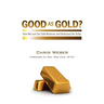 Good As Gold?: How We Lost Our Gold Reserves and Destroyed the Dollar