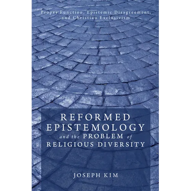 Reformed Epistemology and the Problem of Religious Diversity: Proper Function, Epistemic Disagreement, and Christian Exclusivism