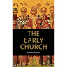 The Early Church: From Ignatius to Augustine (Easy to Read Layout)