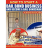 How to Start a Bail Bond Business and Become a Bail Bondsman