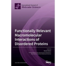 Functionally Relevant Macromolecular Interactions of Disordered Proteins