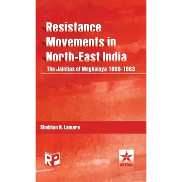 Resistance Movements in North East India: the Jaintias of Meghalaya 1860-1863