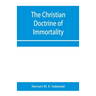 The Christian doctrine of immortality