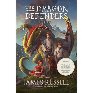 The Dragon Defenders - Book Four: All Is Lost