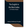 The English In The West Indies; Or, The Bow Of Ulysses