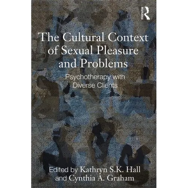 The Cultural Context of Sexual Pleasure and Problems: Psychotherapy with Diverse Clients