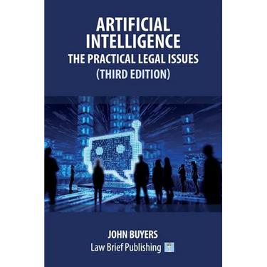 Artificial Intelligence - The Practical Legal Issues (Third Edition)
