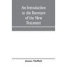 An introduction to the literature of the New Testament