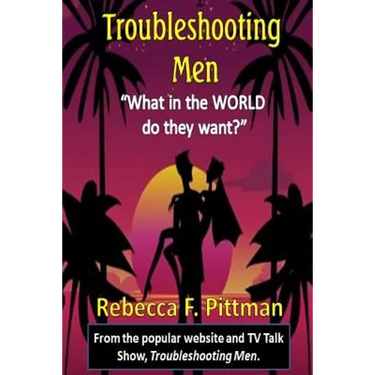 Troubleshooting Men: What in the WORLD do they want?