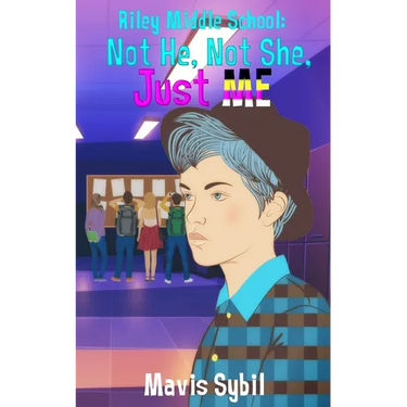 Riley Middle School: Not He, Not She, Just Me.: Not He, Not She, Just Me