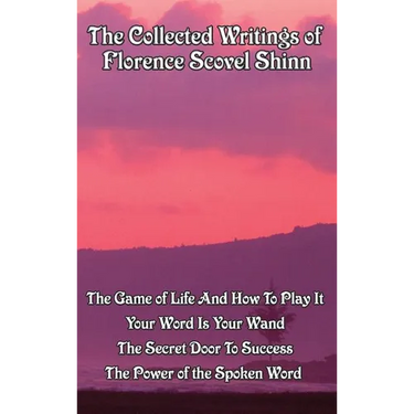 The Collected Writings of Florence Scovel Shinn