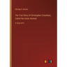 The True Story of Christopher Columbus, Called the Great Admiral: in large print